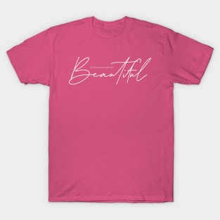 Be your own kind of Beautiful T-Shirt